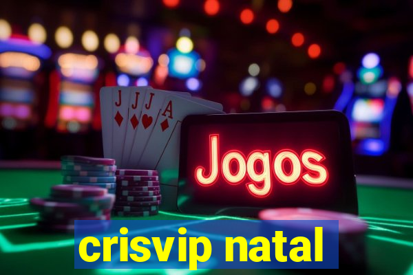 crisvip natal